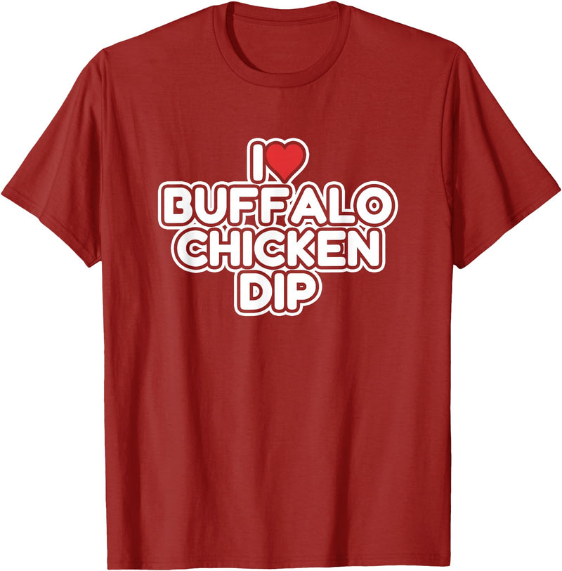 I Love Buffalo Chicken Dip Designs I Love Buffalo Chicken Dip T-Shirt - Cranberry Red