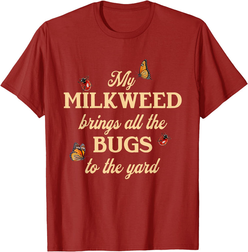 Sarcastic Funny Novelty Tee for Men Women My Milkweed Brings All The Bugs to The Yard Butterflies Fun T-Shirt - Cranberry Red