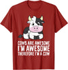 Funny Cow Lover Gifts Cows Are Awesome I'm Awesome Therefore I'm A Cow T-Shirt - Cranberry Red