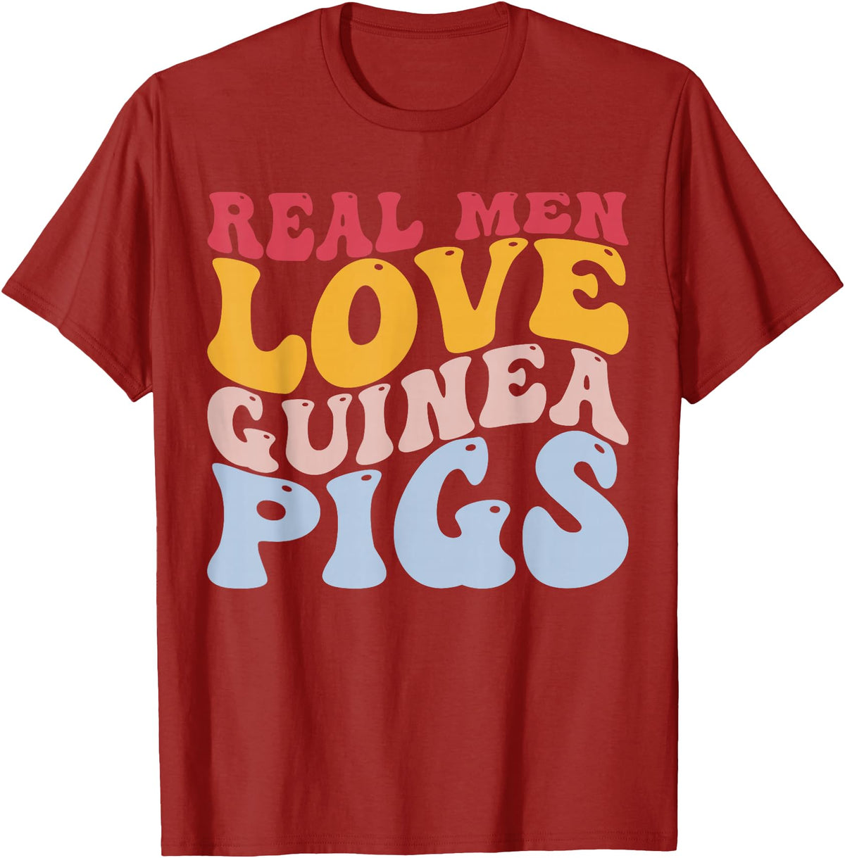 Guinea Pig Pet Rodent Gifts Real Men Love Guinea Pigs Guinea Pig T-Shirt - Cranberry Red
