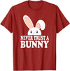 Never Trust a Bunny Funny T-Shirt in Cranberry Red