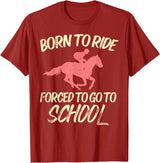 Horse Riding Shirts Women Girls Equestrian Gifts Born Ride Forced To Go School Funny Horse Equestrian T-Shirt - Cranberry Red
