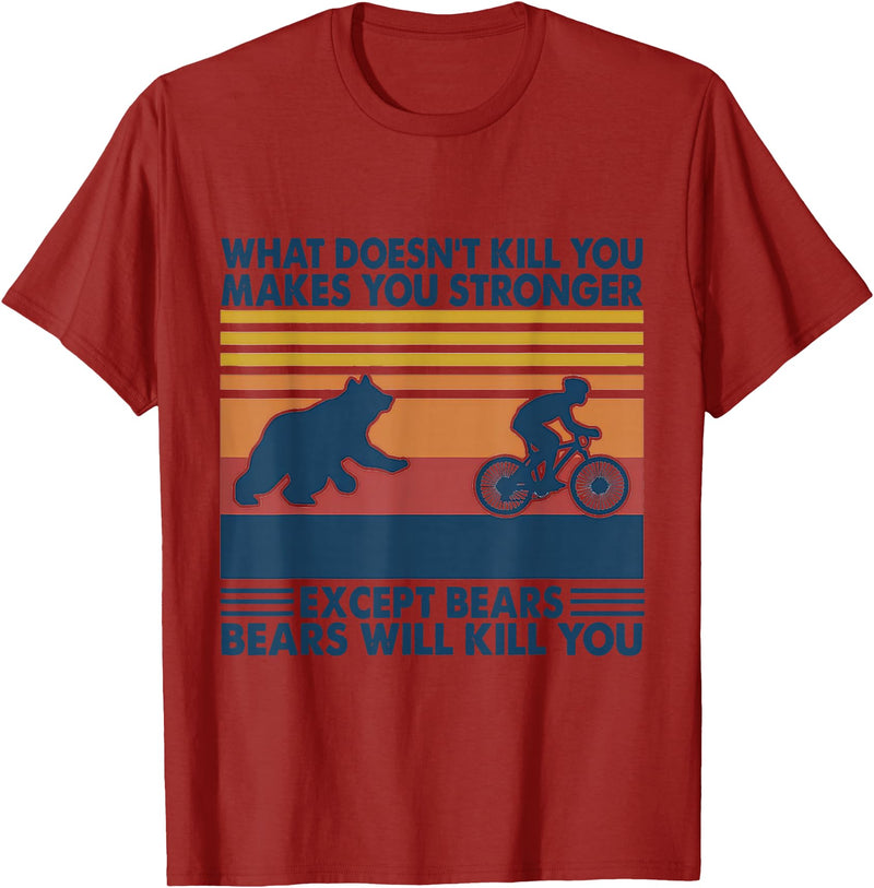 What Doesn't Kill You Makes You Stronger Except Bears T-Shirt - Cranberry Red