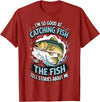 Angler Fisher Fisherman Fishing I'm So Good At Catching Fish That The Fish Tell Stories T-Shirt - Cranberry Red