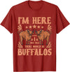 Buffalo Quotes Buffalo Bison Lover I Was Told There Would Be Buffalos T-Shirt - Cranberry Red