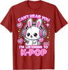 Rabbit K-Pop Lover Can’t Hear You I’m Listening to K-Pop T-Shirt in Cranberry Red