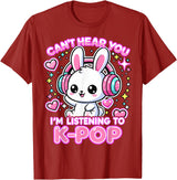 Rabbit K-Pop Lover Can’t Hear You I’m Listening to K-Pop T-Shirt in Cranberry Red