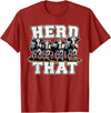 Herd That Cow Lover Farmer Gift Herd That Funny Cow Lover Farmer T-Shirt - Cranberry Red