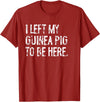 Funny Guinea Pig Typography Tees I Left My Guinea Pig To Be Here T-Shirt - Cranberry Red