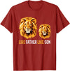 Like Dad Like Son Daddy Lion Fathers Day Ideas Lion Dad Like Father Like Son Lions Lovers Fathers Day T-Shirt - Cranberry Red