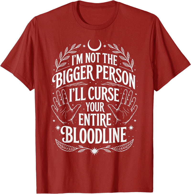 Witch Halloween Sarcastic Skeleton I'm Not The Bigger Person I'll Curse Your Entire Bloodline T-Shirt - Cranberry Red