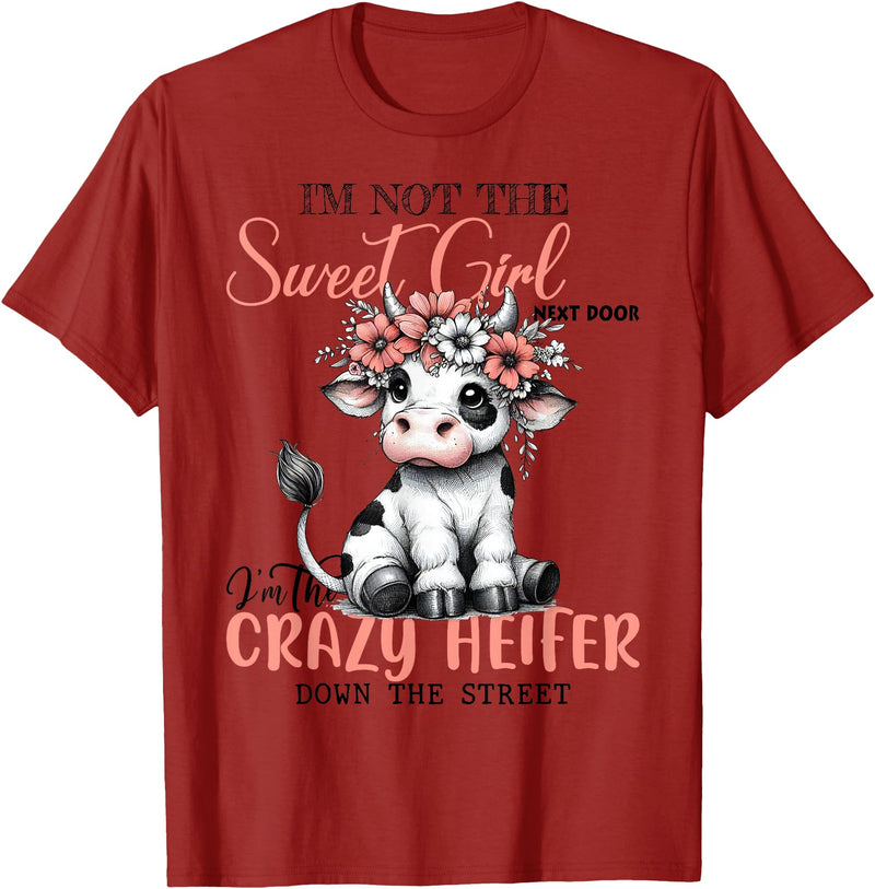 Funny cow lover gifts farmer life cute cow farming I'm Not Sweet Girl Next Door I'm The Crazy Heifer T-Shirt - Cranberry Red