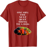 Oscar Cichlid Next Best Thing To A Dog T-Shirt