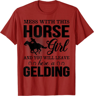 Mess Horse Girl Leave Gelding Country Farm Gift Mess With This Horse Girl And You Will Leave Here A Gelding T-Shirt - Cranberry Red
