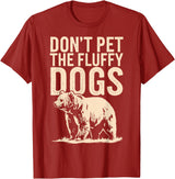 Grizzly Bear Don't Pet the Fluffy Dogs T-Shirt