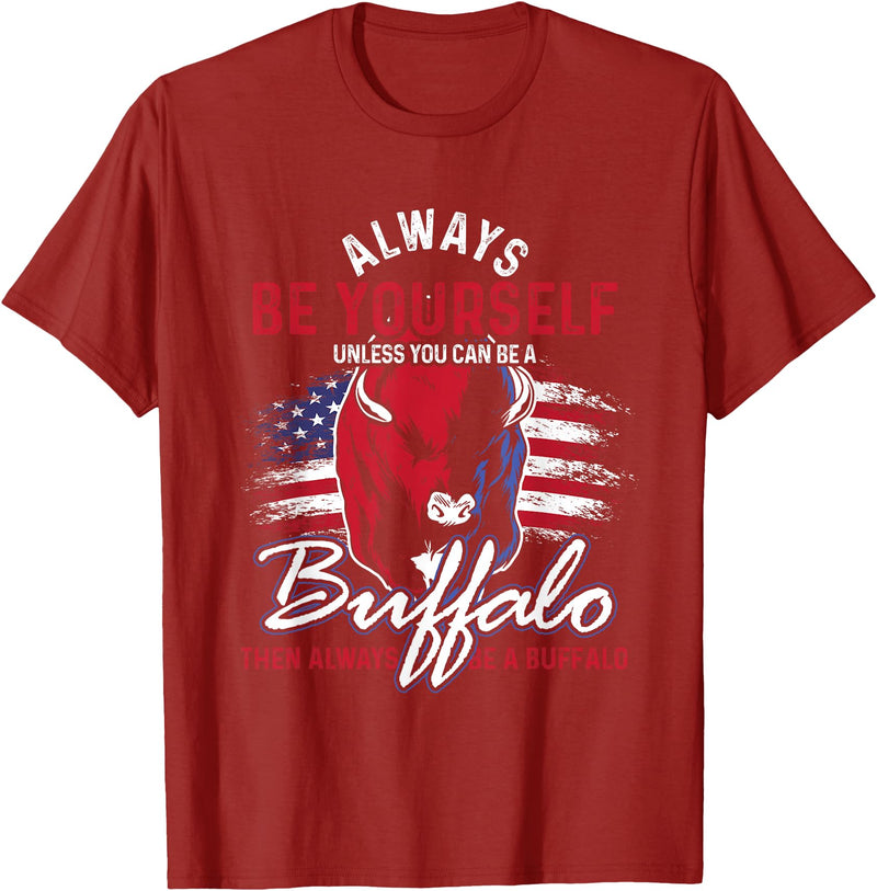 Buffalo Animals Gift Idea Always Be Yourself Unless You Can Be A Buffalo T-Shirt - Cranberry Red