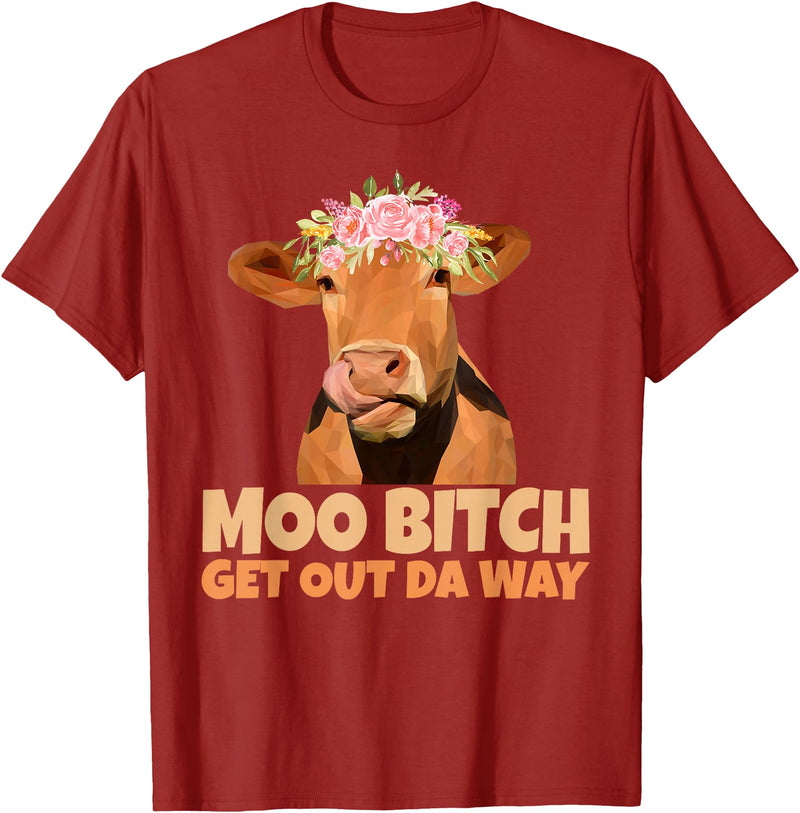 Sarcasm Gifts Moo Bitch Get Out Da Way Funny Sarcastic Cow Gift T-Shirt - Cranberry Red