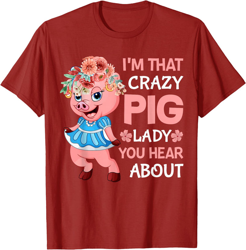 Funny Pig Farm Piggy Farmer Farming Gifts DAIMMER Im That Crazy Pig Lady You Hear About T-Shirt - Cranberry Red