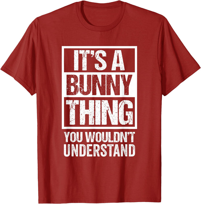 Funny Rabbit Fan: a Bunny Thing You Wouldn't Understand T-Shirt in Cranberry Red