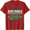 Witty Exercise Sarcastic Fitness Training Bear Crawls Would Not Recommend Funny Workout Humor Gym T-Shirt - Cranberry Red