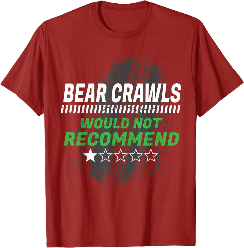 Witty Exercise Sarcastic Fitness Training Bear Crawls Would Not Recommend Funny Workout Humor Gym T-Shirt - Cranberry Red