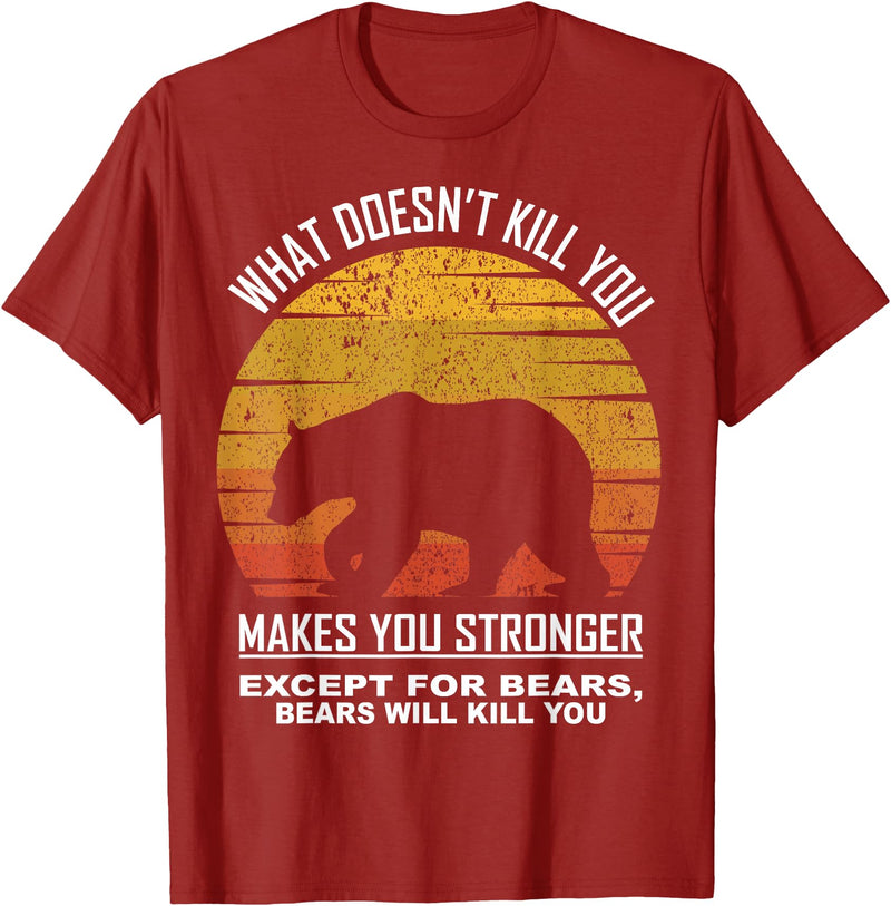 What Doesnt Kill You Makes You Stronger Bears Gift What Doesnt Kill You Makes You Stronger Except Bears Vintage T-Shirt - Cranberry Red