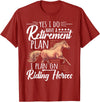 Horse Riding Gifts For Girls And Women Horse Rider - Retirement Plan: Riding Horses T-Shirt - Cranberry Red