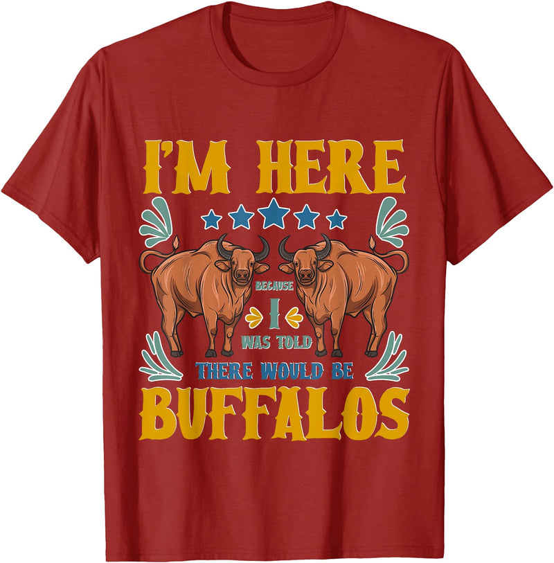 Buffalo Tee Shirt I Was Told There Would Be Buffalos Buffalo Lover T-Shirt - Cranberry Red