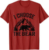 I choose the bear lover bear I CHOOSE THE BEAR unique animal lover T-Shirt - Cranberry Red