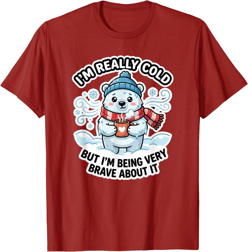 Polar Bear Brave But Cold Animal Humor Co Funny I'm Really Cold But Being Very Brave Polar Bear T-Shirt - Cranberry Red