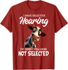 Funny Cow I Have Selective Hearing Tee Shirt Cow I Have Selective Hearing I'm Sorry You Were Not Selected T-Shirt -