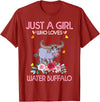 Just A Girl Who Loves Water Water Buffalo Gifts Buffalo Tee Women Just A Girl Who Loves Water Water Buffalo T-Shirt -