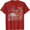 Funny The Stuff In My Head Tee Shirt The Stuff In My Head Would Scare Normal People T-Shirt - Cranberry Red