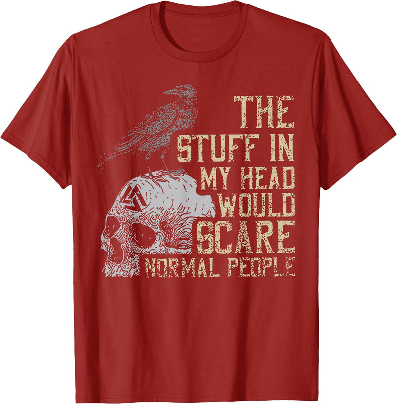 Funny The Stuff In My Head Tee Shirt The Stuff In My Head Would Scare Normal People T-Shirt - Cranberry Red