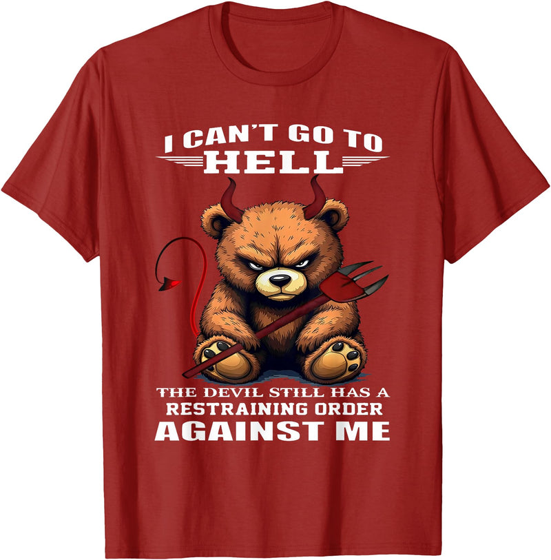 Funny Bear Shirt I Can't Go to Hell The Devil Still Has A Restraining Order T-Shirt - Cranberry Red