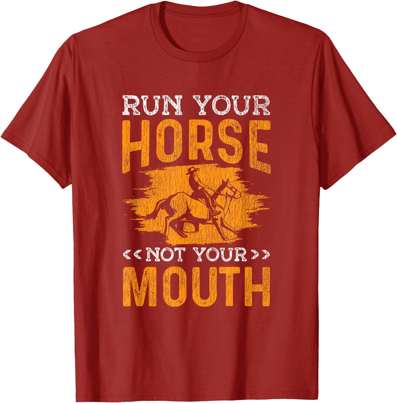 Horse Racing Western Riding Run Your Horse Not Your Mouth Rodeo Cowboy Barrel Racing T-Shirt - Cranberry Red