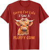 Sorry I'm Late I Saw A Fluffy Cow Novelty Designs Sorry I'm Late I Saw A Fluffy Cow Highland Cow Breeder T-Shirt - Cranberry