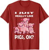 Pig Breeding Piglet Farmer Favorite Animal Saying I Just really like Pigs ok Pink Pig Fan Farmer Farm T-Shirt - Cranberry Red