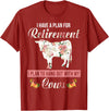 I Have A Plan For Retirement Cow Lover Gifts I Have Plan For Retirement Floral Cow Lover Farmer Gifts T-Shirt - Cranberry Red