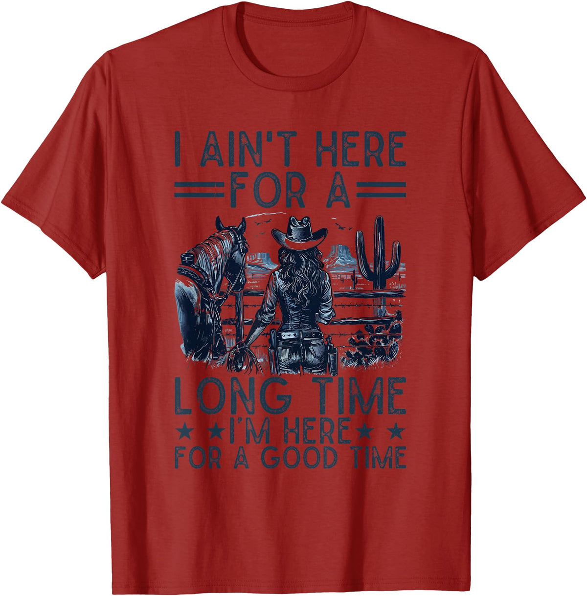 Western Cowgirl Gifts for Women & Girls I Ain't Here For A Long Time Western Country Horse Cowgirl T-Shirt - Cranberry Red