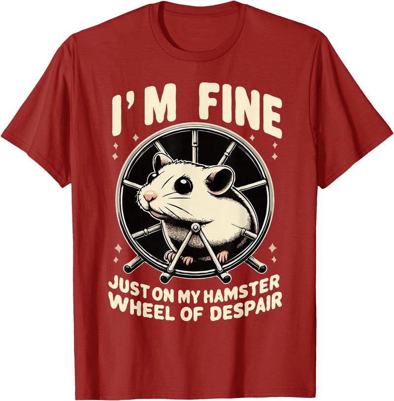 I’m fine, just on my hamster wheel of despair T-Shirt - Cranberry Red