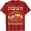 Hiking Gifts For Hikers And Campers Sleeping Bags Are The Soft Tacos Of The Bear Funny Camping T-Shirt - Cranberry Red