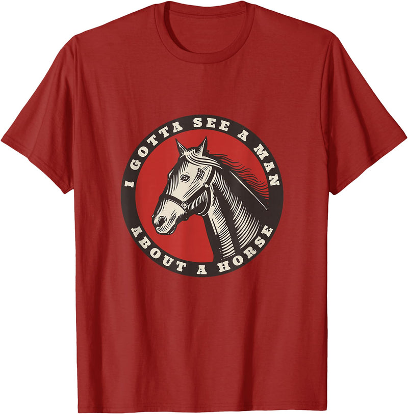 Whyitsme Design Funny Cowboy I gotta see a man about a horse T-Shirt - Cranberry Red