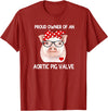 Awareness Shirts By HustlaGirl Proud Owner Of An Aortic Pig Valve Heart Disease Awareness T-Shirt - Cranberry Red