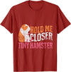 Hold Me Closer Tiny Hamster T-Shirt - Cranberry Red