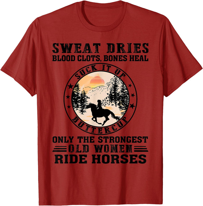 Only The Strongest Old Women Ride Horse Sweat Dries Blood Clots Absorbs Buttercup Old Woman Horse T-Shirt - Cranberry Red