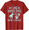 Horses & Dogs Pets & Animals Lover Clothing Funny Cute I Like Horses Dogs and maybe 3 People Animals T-Shirt - Cranberry Red