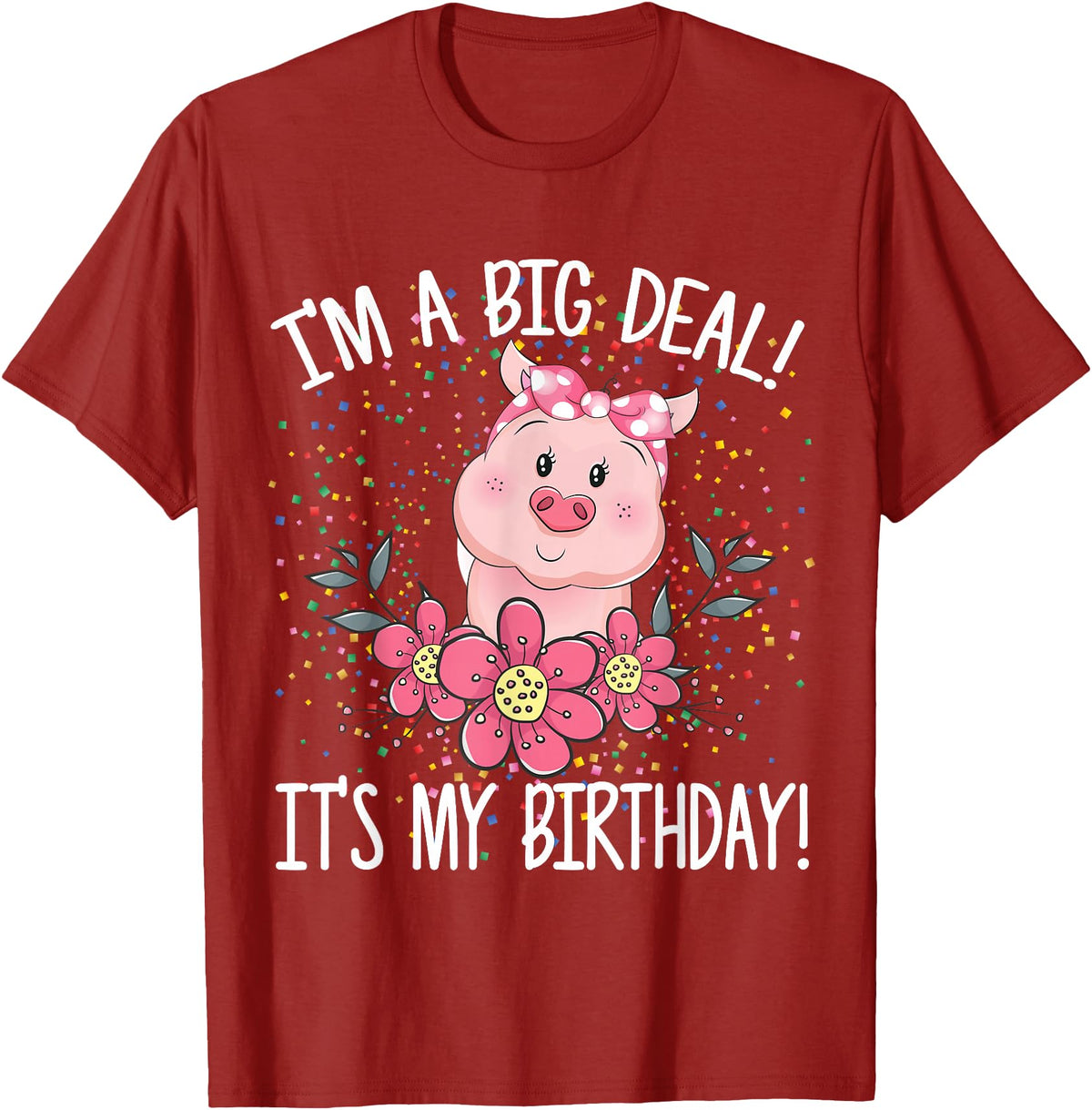 CRUDO I'm A Big Deal It's My Birthday Funny Birthday with Pig T-Shirt - Cranberry Red