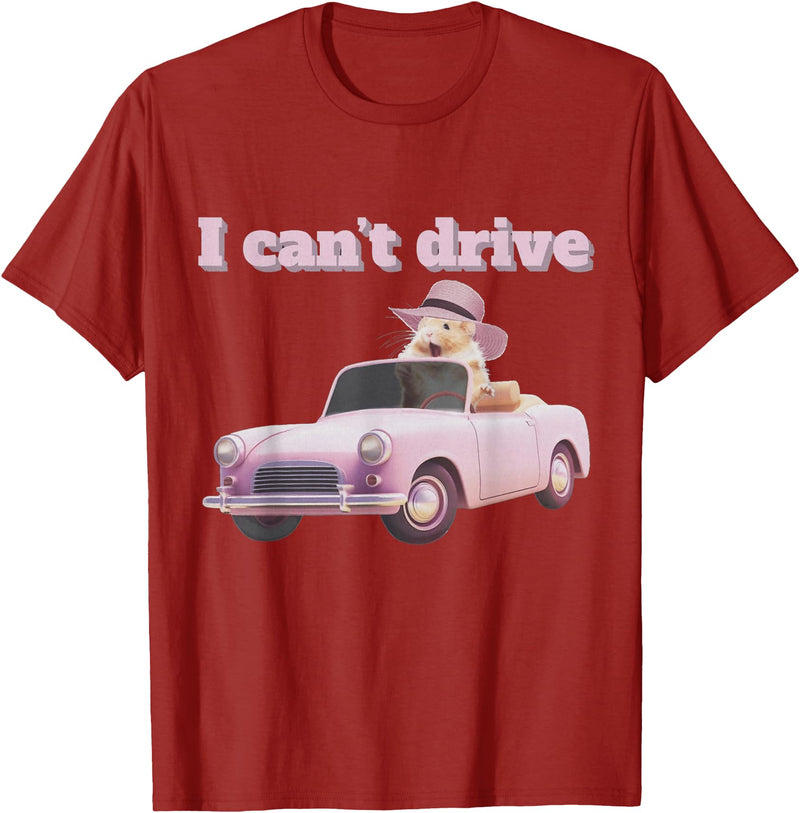 I Can't Drive Hamster Funny Meme Cute T-Shirt - Cranberry Red