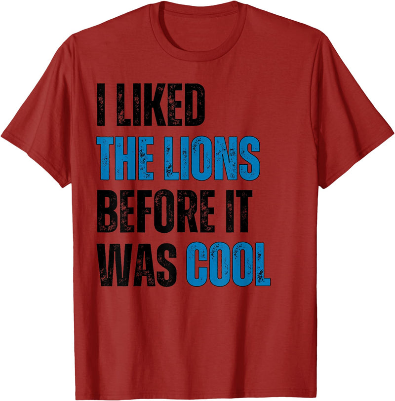 I Liked The Lions Before It Was Cool Apparel I Liked The Lions Before It Was Cool T-Shirt - Cranberry Red